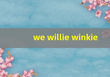 we willie winkie